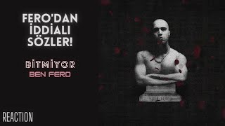 FERO'DAN İDDİALI SÖZLER! | Ben Fero - Bitmiyor (REACTION)