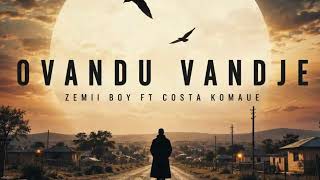 Zemii boy ft Costa Komaue- Ovandu vandje (2026)