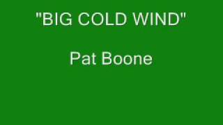 Pat Boone - Big Cold Wind (Stereo) chords