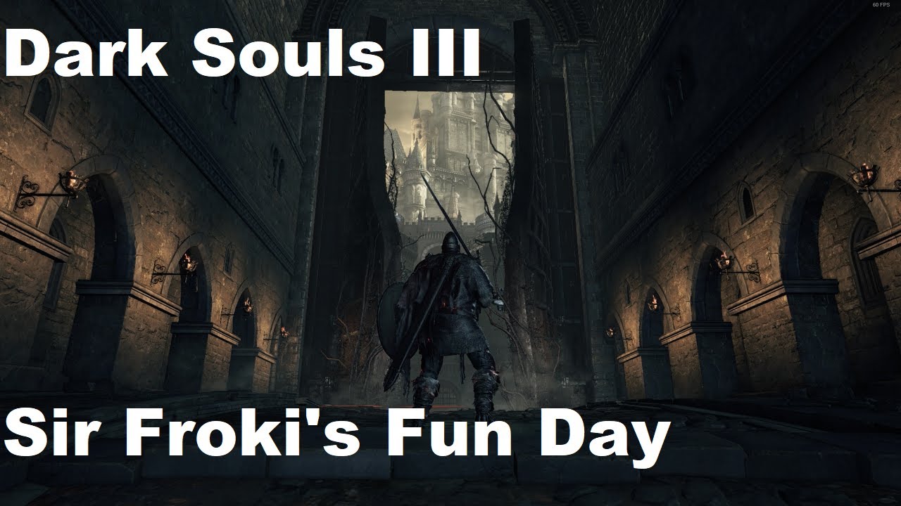 F Roki Sd Dark Souls IIi - Sir Froki's Fun Day Part 2 (DS Cribs) - YouTube