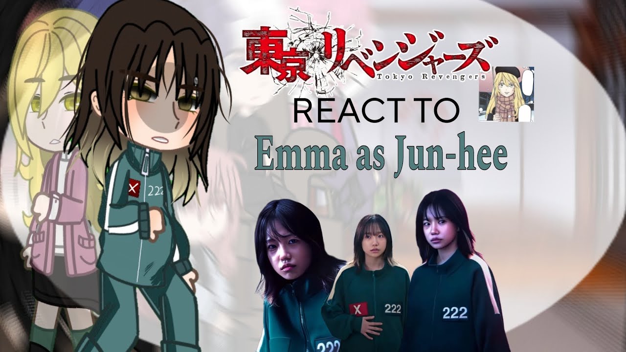 Tokyo revengers react to Emma as Jun-hee  (Player 222)  || Part 1/1 (🇪🇦🇧🇷🇺🇸)