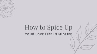How to Spice Up Your Love Life in Midlife | Dr. Susan
