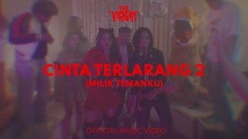 The Virgin - Cinta Terlarang 2 (Milik Temanku) (Official Music Video NAGASWARA)