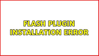 Flash plugin installation error