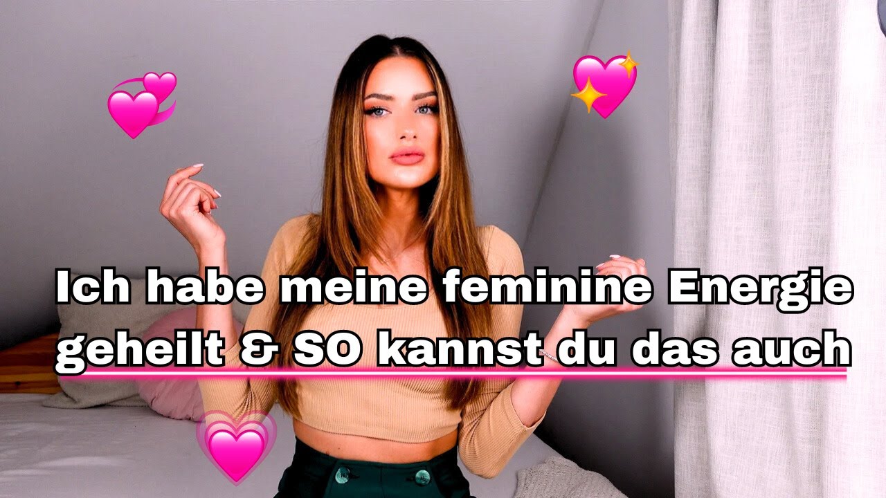 So heilst du deine FEMININE Energie | Schritt für Schritt Anleitung 💞