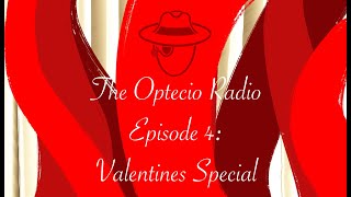 The Optecio Radio Episode 4: Valentine's Special