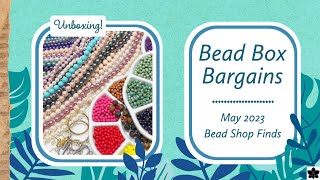 Bead Box Bargains Online Shop Finds - May 2023