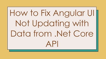 How to Fix Angular UI Not Updating with Data from .Net Core API