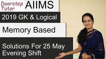 AIIMS 2019 GK & Logical Reasoning Solutions: 25 May Evening Shift (Memory Based)