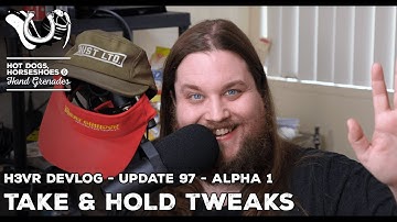 H3VR Early Access Update 97 - Alpha 1 - WIP Take & Hold Balance Changes