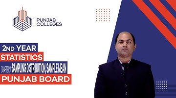 PGC Lectures-Inter Part II-Punjab Board-Statistics-Chapter 11- Sampling Distribution, Sample Mean