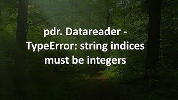 pdr. Datareader - TypeError: string indices must be integers