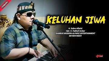 Keluhan Jiwa  |  H. Subro Alfarizi  |  Cipt. H. Fadholi Ambar
