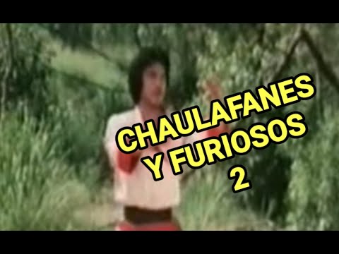 chaulafanes y furiosos 2