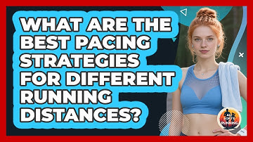 What Are The Best Pacing Strategies For Different Running Distances? - All Sorts Of Running