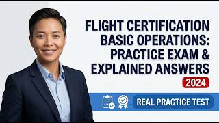 Basic Operations Flight Certification Practice Exam: Master 10 Key Questions with Full Explanations