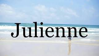 How To Pronounce Julienne🌈🌈🌈🌈🌈🌈Pronunciation Of Julienne
