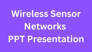 Wireless Sensor Networks PPT Presentation Seminar Free Download