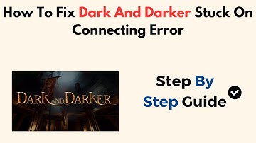 How To Fix Dark And Darker Stuck On Connecting Error
