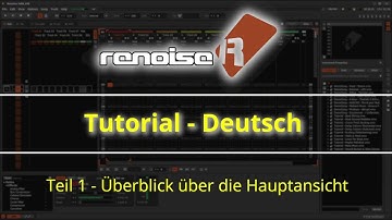 Renoise Tutorial - Deutsch - Teil 1 - Überblick über die Hauptansicht