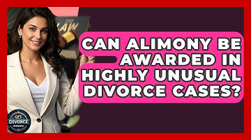 Can Alimony Be Awarded In Highly Unusual Divorce Cases? - Get Divorce Answers