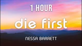 [1 HOUR LOOP] ​die first - Nessa Barrett