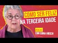 Como ser feliz na terceira idade  sonia hirsch  conseguro 2021