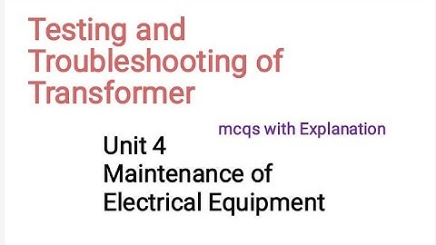 Testing and troubleshooting of  transformer mcqs with Explanation part 4