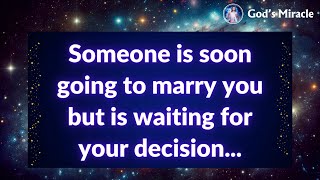 💌 Someone is soon going to marry you but is waiting for your decision...