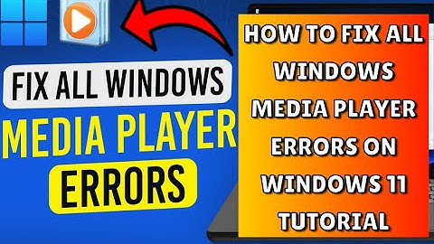 How To Fix All Windows Media Player Errors On Windows 11 Tutorial