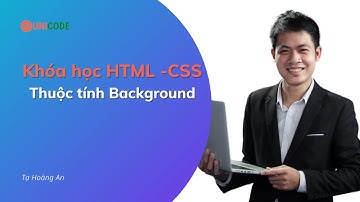 Khoá học HTML CSS: Thuộc tính Background trong CSS