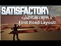 Starting the Road Layout | Satisfactory Cyberpunk City Pt. 3