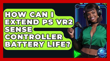 How Can I Extend PS VR2 Sense Controller Battery Life? - Blue Button Gaming