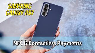 How To Enable / Disable NFC &amp; Contactless Payments On Samsung Galaxy A57 Quick &amp; Easy Guide