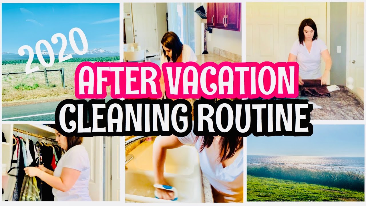 AFTER VACATION CLEANING ROUTINE SIMPLE AFTER VACATION CLEANING