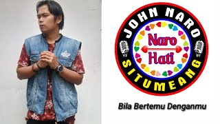 John Naro Situmeang - Bila Bertemu Denganmu (Video Lirik)