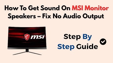 How To Get Sound On MSI Monitor Speakers – Fix No Audio Output (2025)