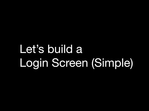 Let’s build a Login Screen (Simple)