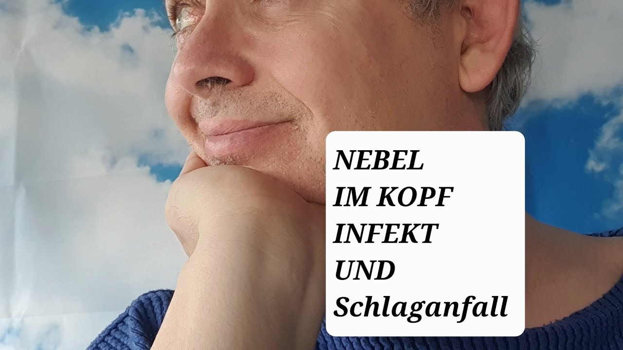 Nebel im Kopf! Infekt  nach Schlaganfall