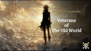 Veterans of The Old World Chapters 61 to 80 | #Onepiece , #Fanfic, #audiobook