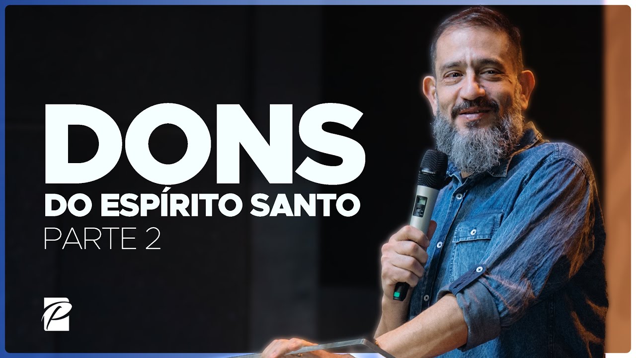 Dons do Espírito Santo (Parte 2) // 