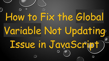 How to Fix the Global Variable Not Updating Issue in JavaScript