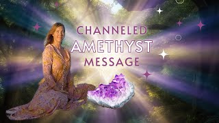 Channeled Amethyst Message