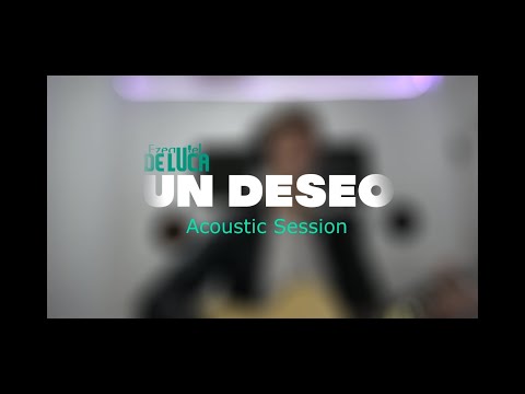 Ezequiel De Luca - Un Deseo (Acoustic Session)