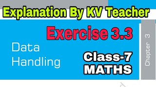 Exercise 3.3 / Class-7 Maths NCERT Chapter-2 Data Handling Solution & Explanation By-KV Teacher