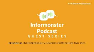 Interoperability Insights from FEHRM and ASTP | Informonster Podcast Ep. 36