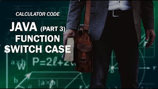 JAVA @3 | | FUNCTIONS |  |  SWITCH CASE  |  | CALCULATOR CODE