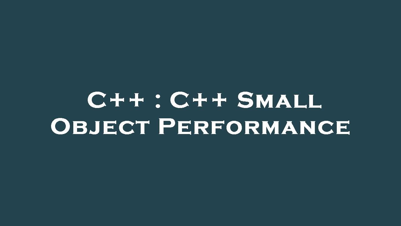 C++ : C++ Small Object Performance - YouTube