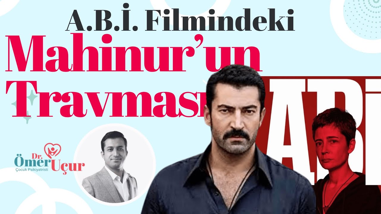 ABİ Filmindeki “Mahinur”’un Travması