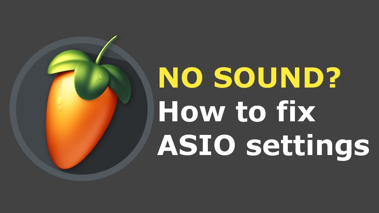 How to fix FL Studio audio settings for no sound with ASIO - YouTube
